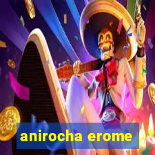 anirocha erome